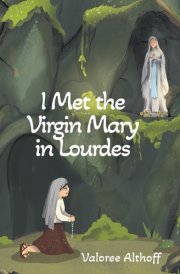 I Met the Virgin Mary in Lourdes cover image
