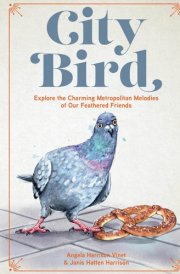 City Bird Explore the Charming Metropolitan Melodies of Our Feathered Friends cover image