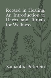 Rooted in Healing - An Introduction to Herbs and Rituals for Wellness cover image