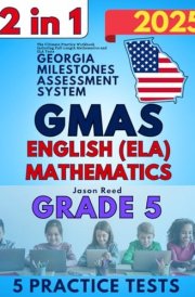 Georgia Milestones Assessment System (GMAS) Test Prep Grade 5: The Ultimate Practice Workbook for Mathematics and English Language Arts Literacy (ELA) Including Full-Length Tests cover image