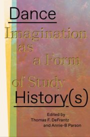 Dance History(s) Imagination as a Form of Study cover image