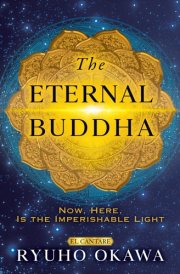 The Eternal Buddha Now, Here, Is the Imperishable Light cover image