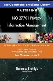The Operational Excellence Library; Mastering ISO 27701 Privacy Information Management cover image