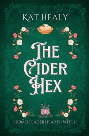 The Cider Hex (A Witchy Romantic Urban Fantasy): Homesteader Hearth Witch: Book 2 cover image
