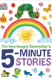 The Very Hungry Caterpillar's 5-Minute Stories cover image