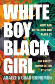 White Boy/Black Girl What Our Differences Can Teach Us, One Honest Conversation at a Time cover image