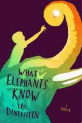 What Elephants Know A Novel cover image