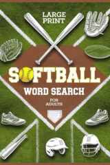 Softball Word Search Large Print for Adults: 100 Softball Sport Puzzles & Fun Facts - Explore Teams, Players, and Iconic Moments from College to the Big Leagues! cover image