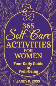 365 Self-Care Activities for Women: Your Daily Guide to Well-being cover image