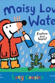 Maisy Loves Water A Maisy's Planet Book (Educational Board Book about Nature and Natural Resources - for Toddlers and Kids Ages 1-3) cover image