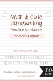 Neat and Cute Handwriting practice Workbook for adults and Teens: Improve your handwriting skill & Practice with Monoline lettering Practice Page, ... worksheet for adults, My SandTart font cover image