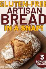 Gluten-Free Artisan Bread in a Snap: The Busy Wife’s Guide to Crafting Crispy, Wholesome Baked Delights - Celebrate the Return to Real Flavors! (Baking Bliss with Emma Brooks) cover image