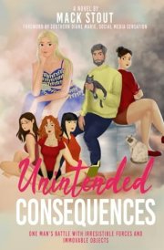 Unintended Consequences: One Man's Battle with Irresistible Forces and Immovable Objects cover image
