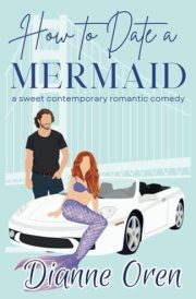 How to Date a Mermaid A Sweet Contemporary Romantic Comedy cover image