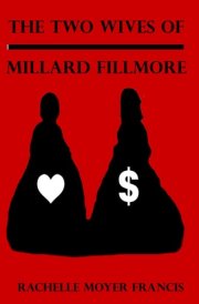 The Two Wives of Millard Fillmore cover image