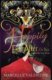 Happily Ever After... Or Not: Scarred by Fate Series Book Six. cover image