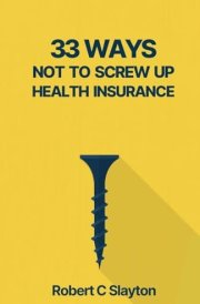 33 Ways Not to Screw Up Health Insurance cover image