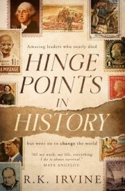 Hinge Points in History Amazing Leaders who Nearly Died But Went on to Change the World cover image