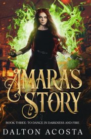 Amara's Story Book Three: To Dance in Darkness and Fire cover image