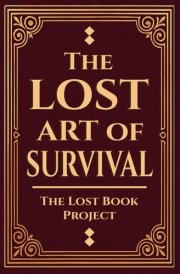 The Lost Art of Survival: Handbook For Preppers cover image
