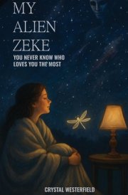 My Alien Zeke You Never Know Who Loves You The Most cover image