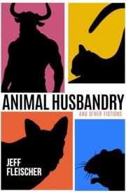 Animal Husbandry And Other Fictions cover image