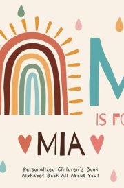 M is for Mia : A Personalized Children's Book: An Alphabet Adventure All About You! cover image