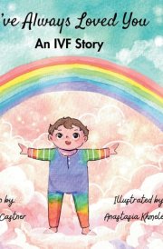 I've Always Loved You: An IVF Story cover image