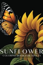 Sunflower Coloring Book for Adults: Easy and Beautiful Flowers Illustrations for Relaxation Perfect for Women cover image