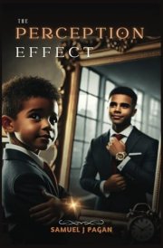 The Perception Effect: Unlocking Human Potential Through The Law of Perception cover image