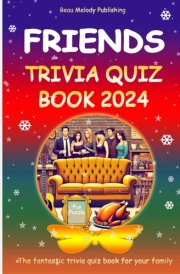 FRIENDS TRIVIA QUIZ BOOK: 2024 Edition - Friends Funnies - 500 Captivating Puzzles to Tickle Your Brain and Tickle Your Funny Bone - Relieve Stress, ... Gift for Adults, Teens, Seniors, and All Fans cover image