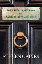 The Greta Garbo Home for Wayward Boys and Girls A Memoir cover image