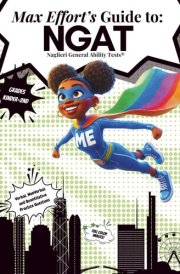 Max Effort’s Guide to the Naglieri General Abilities Test (NGAT): Gifted and Talented Test Exposure for Levels A, B, and C - Kindergarten, First ... Effort's Super Adventures by Hex 24 Press) cover image