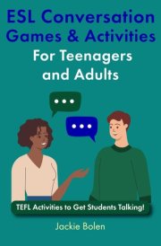 ESL Conversation Games & Activities For Teenagers and Adults - TEFL Activities to Get Students Talking! cover image