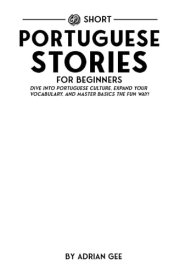 69 Short Portuguese Stories for Beginners Dive Into Portuguese Culture, Expand Your Vocabulary, and Master Basics the Fun Way! cover image