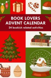 Book Lovers Advent Calendar: 24 Bookish Related Activities For Readers, Fun Christmas Gift For Adult Woman And Man cover image