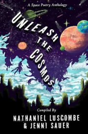 Unleash the Cosmos A Space Poetry Anthology cover image