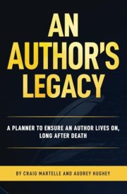 An Author's Legacy: A Planner to Ensure an Author Lives On, Long after Death cover image
