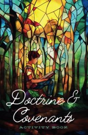 Doctrine & Covenants Activity Book: Word searches, Mazes, Fun Facts About Come Follow Me Scriptures For Latter-Day Saints Kids and Families of All Ages. Primary cover image