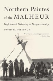 Northern Paiutes of the Malheur High Desert Reckoning in Oregon Country cover image