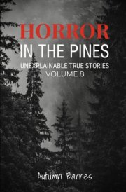 Horror in the Pines: Unexplainable True Stories, Volume 8 cover image
