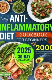 2025 Easy Anti-Inflammatory Diet Cookbook for Beginners: 2000 Days of Tasty and Healthy Recipes Book with Science-Backed Guide for Better Eating | A No-Stress 30-Day Meal Plan cover image