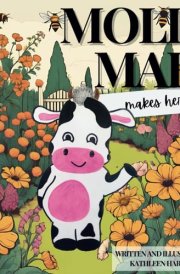 Molly Mae Makes Her Way: An encouraging story about a little cow with big dreams cover image