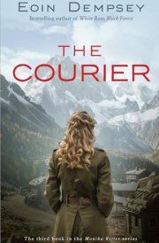 The Courier: Gripping and unputdownable World War 2 fiction (The Monika Ritter Series Book 3) cover image