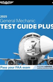 General Mechanic Test Guide Plus 2025: Paperback plus software to study and prepare for your aviation mechanic FAA Knowledge Exam (ASA Test Prep Series) cover image
