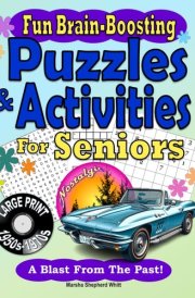 Fun Brain-Boosting Puzzles & Activities For Seniors: Enhance Mental Agility, Memory, and Fine Motor Skills -- Lift Mood and Relax With a Blast From the Past! cover image