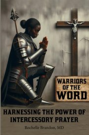 Warriors Of the Word Harnessing the Power of Intercessory Prayer cover image