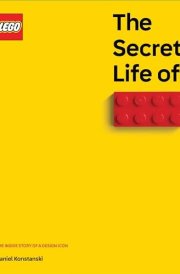 The Secret Life of Lego(r) Bricks The Story of a Design Icon cover image