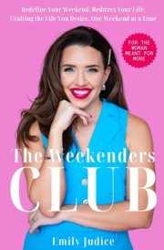 The Weekenders Club - Redefine Your Weekend, Redirect Your Life: Crafting the Life You Desire, One Weekend at a Time cover image