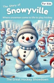 Snowyville: Where Snowmen Come to Life To Play Hockey cover image